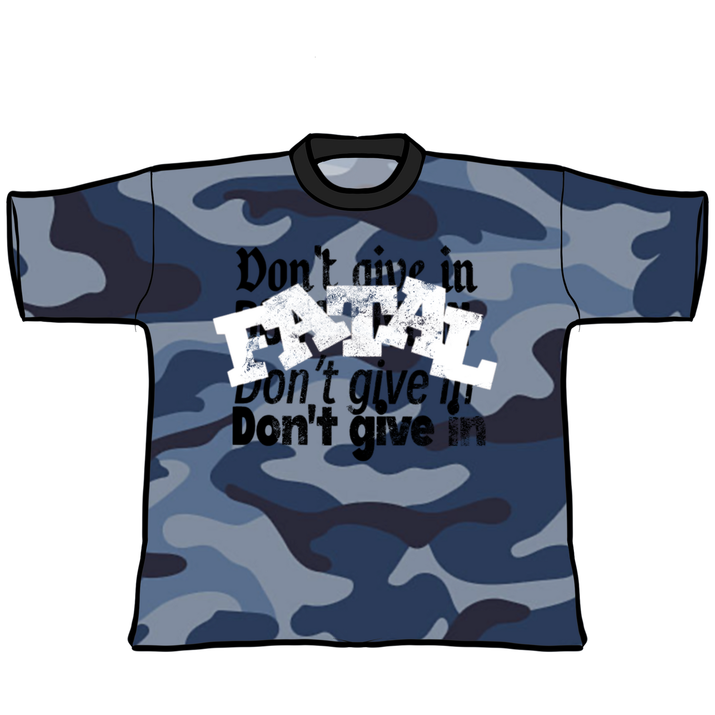 FATAL (DONT GIVE IN) CAMO TEE